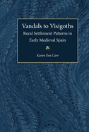 Vandals to Visigoths: Rural Settlement Patterns in Early Medieval Spain