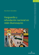 Vanguardia y refundaci?n nacional en "Ad�n Buenosayres"