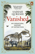 Vanished: An Unnatural History of Extinction