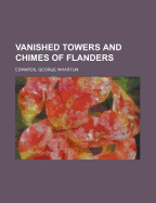 Vanished Towers and Chimes of Flanders