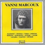 Vanni Marcoux sings Massenet, Thomas, Verdi, Debussy, Etc.