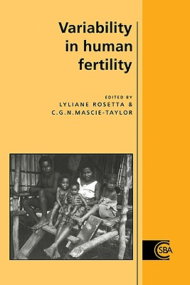 Variability in Human Fertility - Rosetta, Lyliane (Editor), and Mascie-Taylor, C. G. Nicholas (Editor)