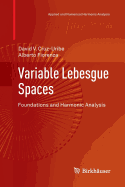 Variable Lebesgue Spaces: Foundations and Harmonic Analysis