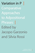 Variation in P: Comparative Approaches to Adpositional Phrases