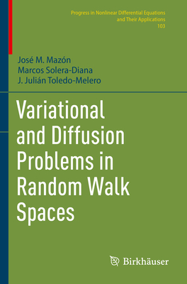 Variational and Diffusion Problems in Random Walk Spaces - Maz�n, Jos� M., and Solera-Diana, Marcos, and Toledo-Melero, J. Juli�n