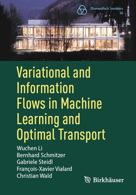Variational and Information Flows in Machine Learning and Optimal Transport - Li, Wuchen, and Schmitzer, Bernhard, and Steidl, Gabriele
