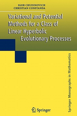 Variational and Potential Methods for a Class of Linear Hyperbolic Evolutionary Processes - Chudinovich, Igor