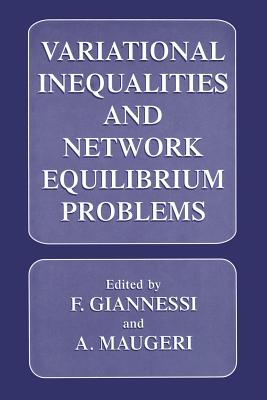 Variational Inequalities and Network Equilibrium Problems - Giannessi, F (Editor), and Maugeri, A (Editor)