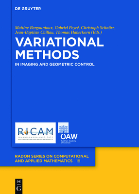 Variational Methods: In Imaging and Geometric Control - Bergounioux, Ma�tine (Editor), and Peyr�, Gabriel (Editor), and Schn�rr, Christoph (Editor)