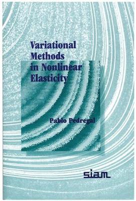 Variational Methods in Nonlinear Elasticity - Pedregal, Pablo
