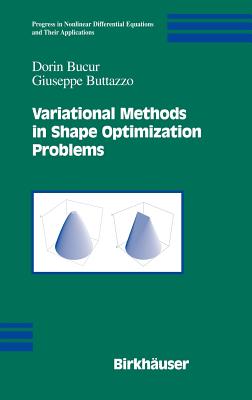 Variational Methods in Shape Optimization Problems - Bucur, Dorin, and Buttazzo, Giuseppe
