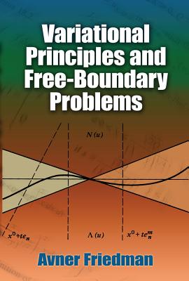 Variational Principles and Free-Boundary Problems - Friedman, Avner