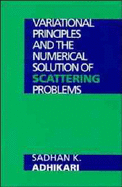 Variational Principles and the Numerical Solution of Scattering Problems