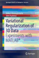 Variational Regularization of 3D Data: Experiments with MATLAB(R)