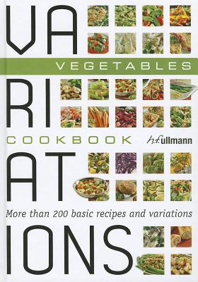Variations Cookbook: Vegetables - Snowdon, Bettina