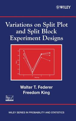 Variations on Split Plot and Split Block Experiment Designs - Federer, Walter T, and King, Freedom