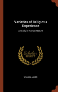 Varieties of Religious Experience: A Study in Human Nature