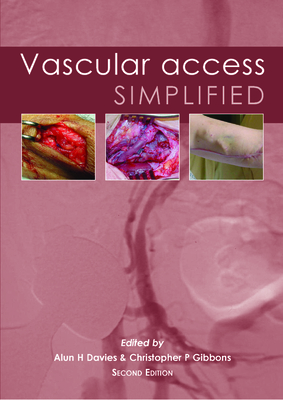Vascular Access Simplified; Second Edition - Davies, Alun H, Dr., Ma, DM, Frcs (Editor), and Gibbons, Christopher P, Dr., Ma, Dphil, Frcs (Editor)