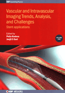 Vascular and Intravascular Imaging Trends, Analysis, and Challenges, Volume 1: Stent applications