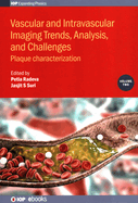 Vascular and Intravaslcular Imaging Trends, Analysis, and Challenges - Volume 2: Plaque Characterization