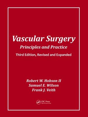 Vascular Surgery: Principles and Practice - Wilson, Samuel E (Editor), and Hobson, Robert W (Editor), and Veith, Frank J (Editor)