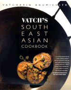 Vatch's Southeast Asian Cookbook - Bhumichitr, Vatcharin, and Vatcharin