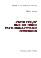 'Vater Freud' Und Die Fr�he Psychoanalytische Bewegung