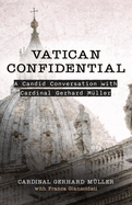 Vatican Confidential: A Candid Conversation with Cardinal Gerhard M?ller