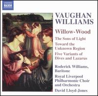 Vaughan Williams: Willow-Wood - Roderick Williams (baritone); Royal Liverpool Philharmonic Choir (choir, chorus); Royal Liverpool Philharmonic Orchestra;...