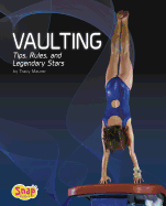 Vaulting: Tips, Rules, and Legendary Stars