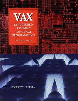 VAX: Structured Assembly Language Programming - Sebesta, Robert W