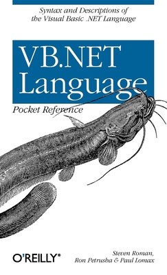VB.NET Language Pocket Reference - Steven Roman, Phd, and Petrusha, Ron, and Lomax, Paul