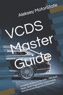 VCDS Master Guide: Complete Reference for VAG - VW, Audi, Skoda, SEAT Diagnostics, Long Coding and Advanced Adaptation Functions