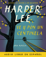 Ve y Pon Un Centinela (Go Set a Watchman - Spanish Edition)