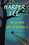 Ve Y Pon Un Centinela / Go Set a Watchman
