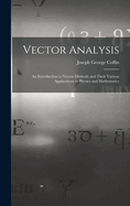 Vector Analysis: An Introduction to Vector-Methods and Their Various Applications to Physics and Mathematics