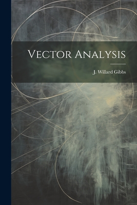 Vector Analysis - Gibbs, J Willard (Creator)