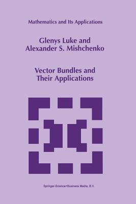 Vector Bundles and Their Applications - Luke, Glenys, and Mishchenko, Alexander S.
