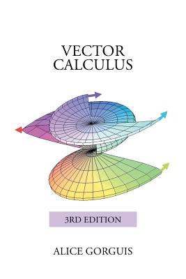 Vector Calculus: 3rd Edition - Gorguis, Alice