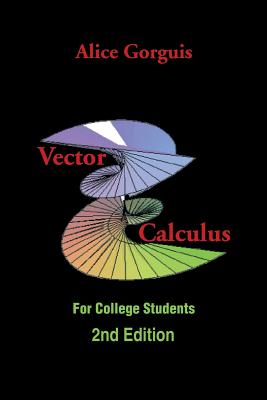 Vector Calculus: For College Students - Gorguis, Alice