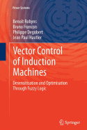 Vector Control of Induction Machines: Desensitisation and Optimisation Through Fuzzy Logic