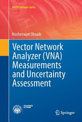 Vector Network Analyzer (Vna) Measurements and Uncertainty Assessment - Shoaib, Nosherwan
