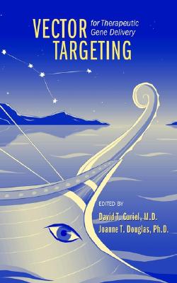 Vector Targeting for Therapeutic Gene Delivery - Curiel, David T (Editor), and Douglas, Joanne T (Editor)