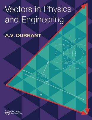 Vectors in Physics and Engineering - Durrant, Alan
