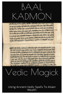 Vedic Magick: Using Ancient Vedic Spells to Attain Wealth