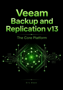 Veeam Backup and Replication v13: The Core Platform