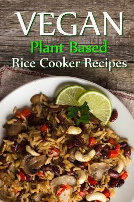 Vegan Plant Based Rice Cooker Recipes - Poin, Dexter