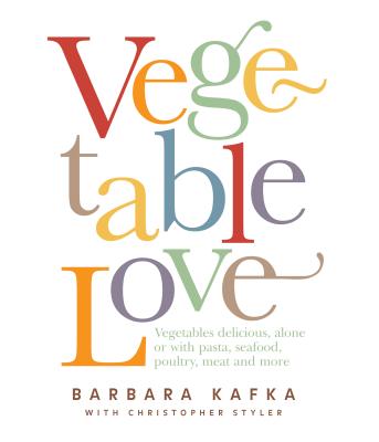 Vegetable Love - Kafka, Barbara, and Styler, Christopher
