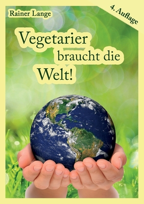 Vegetarier Braucht Die Welt! - Lange, Rainer