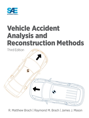 Vehicle Accident Analysis and Reconstruction Methods, Third Edition - Brach, Raymond, and Brach, Matthew, and Mason, James